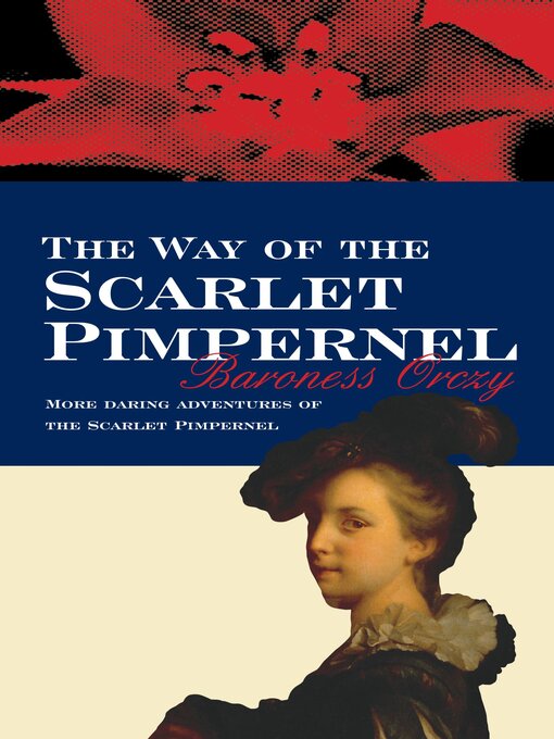 Title details for The Way of the Scarlet Pimpernel by Baroness Orczy - Available